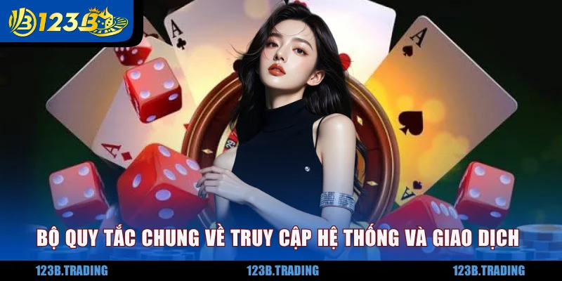 Bộ quy tắc chung về truy cập hệ thống và giao dịch