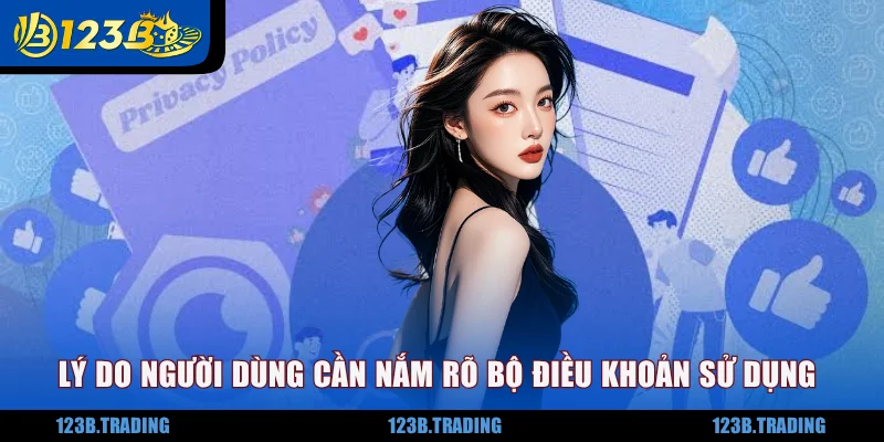 Lý do người dùng cần nắm rõ quy định bộ điều khoản sử dụng